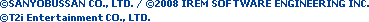 (C)SANYOBUSSAN CO., LTD./(C)2008 IREM SOFTWARE ENGINEERING INC.
       (C)T2i Entertainment CO., LTD.